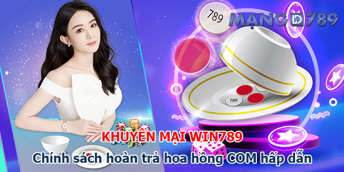 Khuyến mãi WIN789 và chính sách hoàn trả hoa hồng